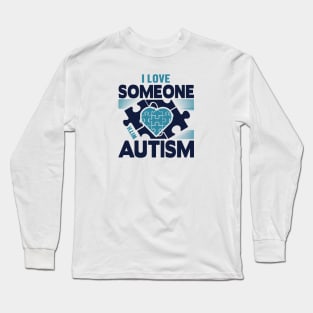 I love someone with autism Long Sleeve T-Shirt